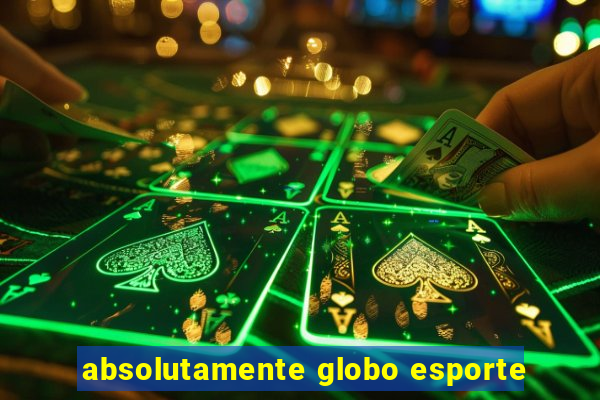 absolutamente globo esporte